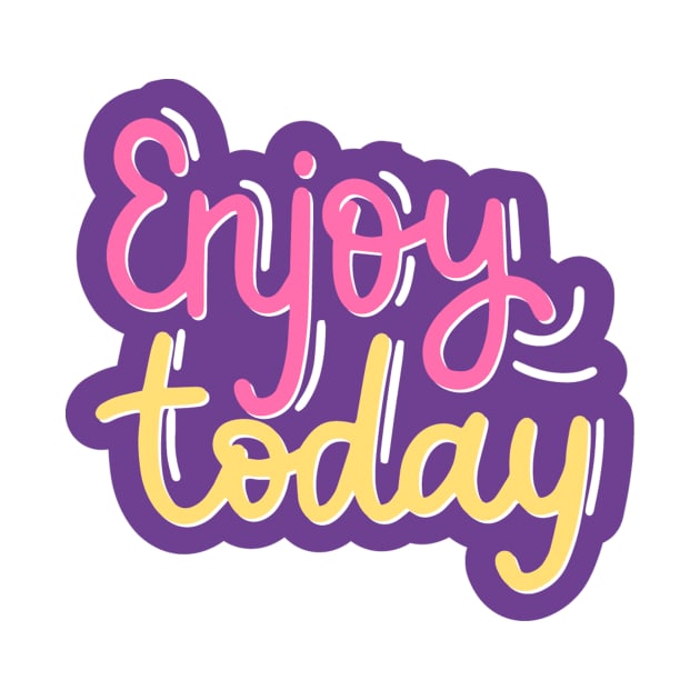 Enjoy Today by edwardecho