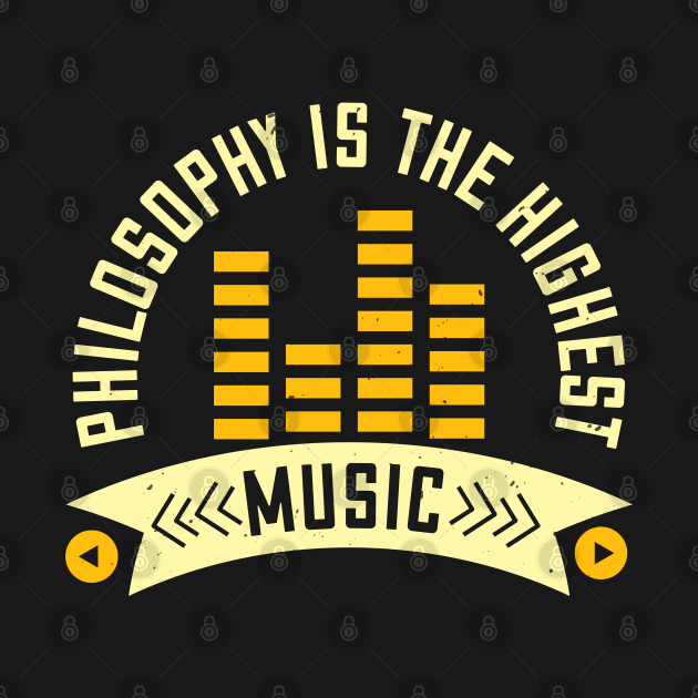 Philosophy is the highest music by Printroof