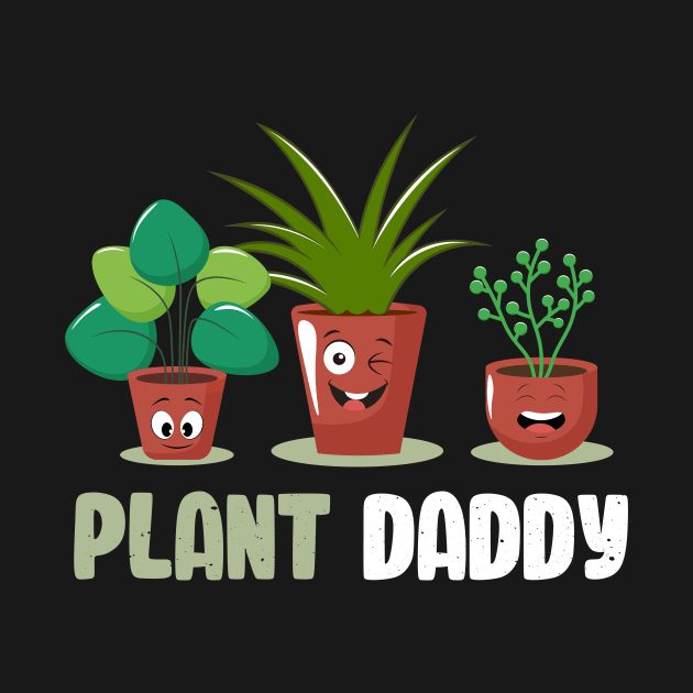 Funny Gardener Pun Plant Lover Plant Daddy by jodotodesign