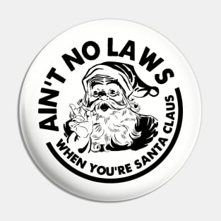 Aint No Laws When You're Santa Claws Pin