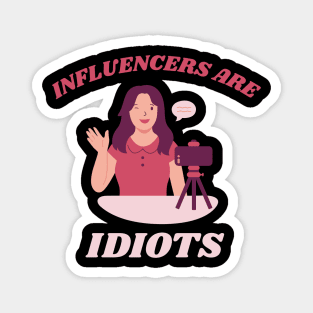 Influencers-Are-Idiots Magnet