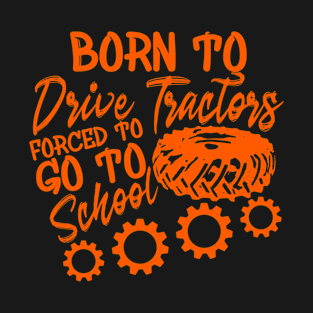 Born to Drive Tractor Forced to go to School T-Shirt