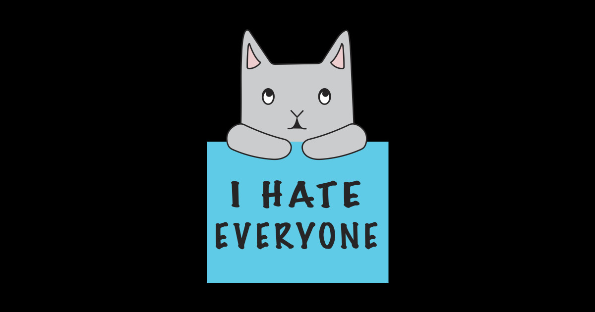 Cat Hates Everyone {Blue Sign) I Hate Everyone Posters and Art