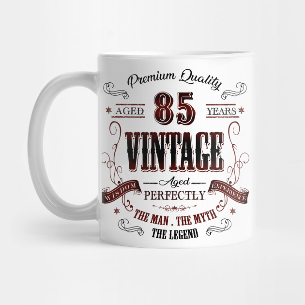 85th Birthday Gift Idea Vintage At 85 Years Old Retro Vintage Party 85th Birthday Gift Idea Vintage At 85 Mug Teepublic