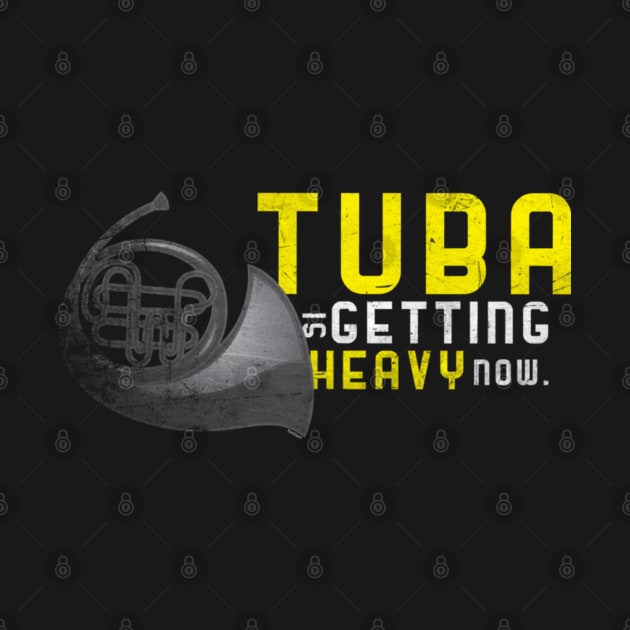 Tuba Getting Heavy Now Tuba Player Musician by Yassmina