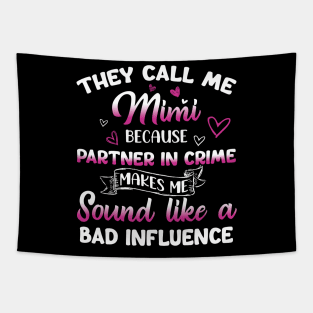 They Call Me Mimi Because Partner Crime Makes Me Sound Like A Bad Influence Funny Grandma Tapestry