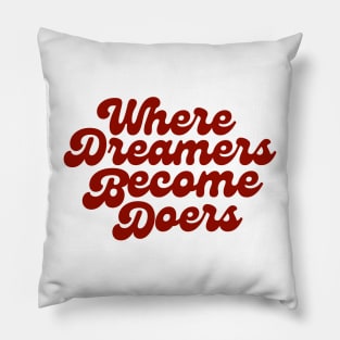 Where Dreamers Become Doers Pillow