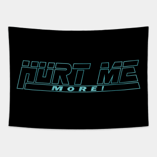 HURT ME MORE! Tapestry