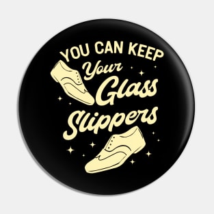 Tap Dance Gift " You Can Keep Your Glass Slippers " Pin