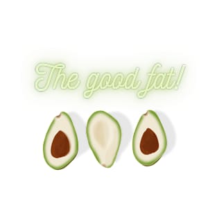 The good fat! Green Tasty Avocado, Vegan lovers T-Shirt