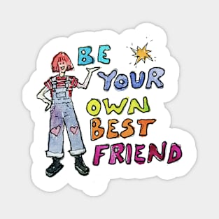 Be Your Own Best Friend Magnet