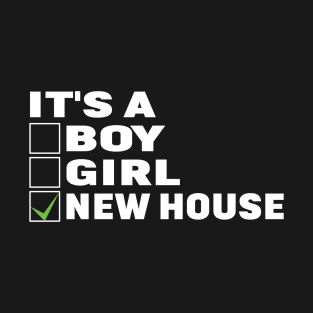 It's A New House - Funny Homeowners Property T-Shirt