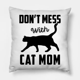 Don't Mess With Cat Mom Funny Cat Saying Mother's Day Gift Pillow