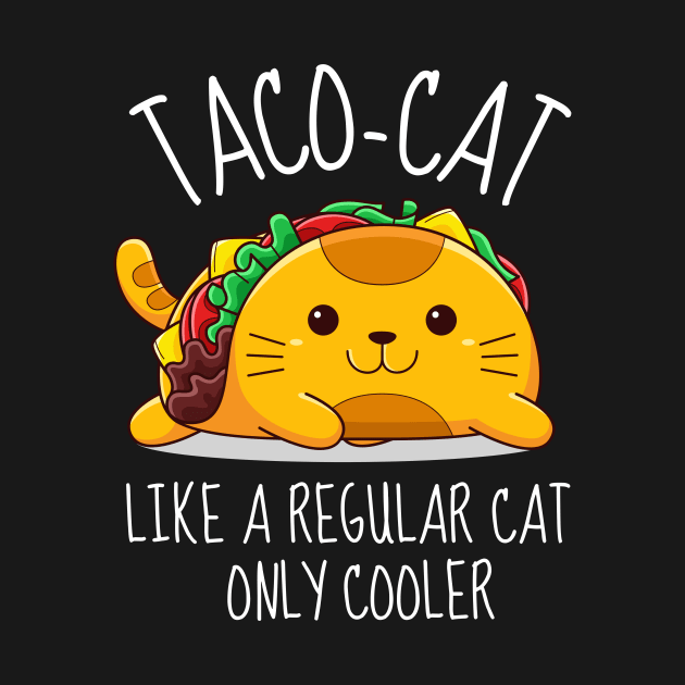 Taco-Cat Like A Regular Only Cooler Funny by DesignArchitect