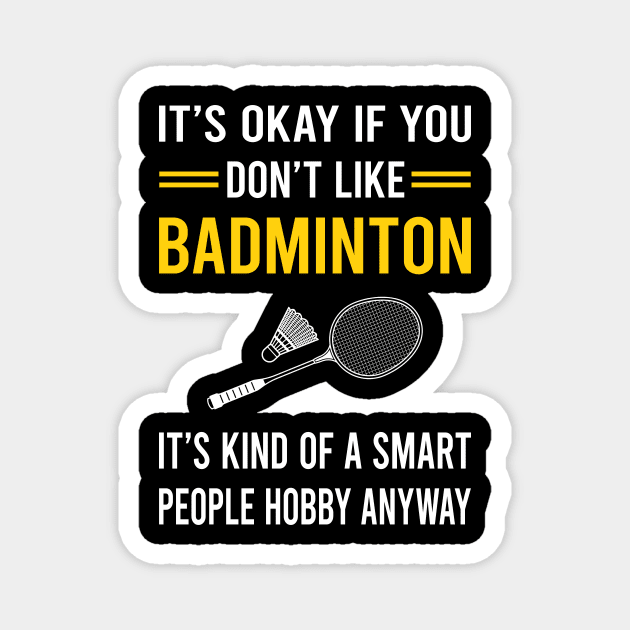 Smart People Hobby Badminton Magnet by Good Day