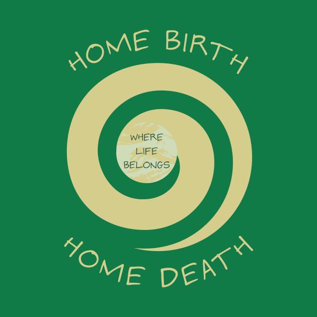 Home Birth Home Death - Thick Spiral by Doulaing The Doula