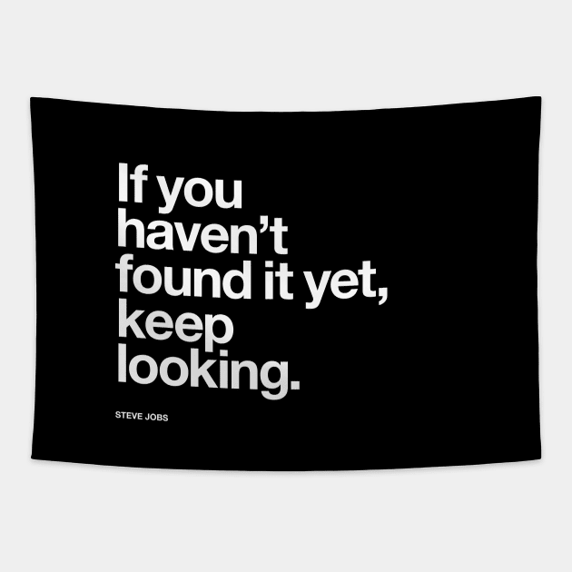 If You Haven't Found It Yet Keep Looking Tapestry by MotivatedType