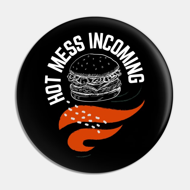 Hot mess incoming burger design Pin by artsybloke