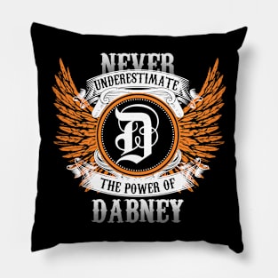 Dabney Name Shirt Never Underestimate The Power Of Dabney Pillow