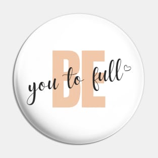 Be You To Full Pin