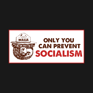 Only You Can Prevent Socialism ,Smokey The Bear Socialism Bumper T-Shirt