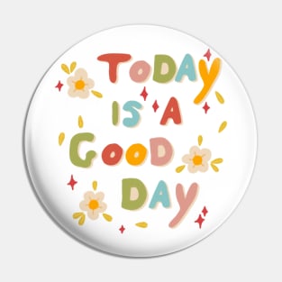 Cute today is a good day quote flower design Pin