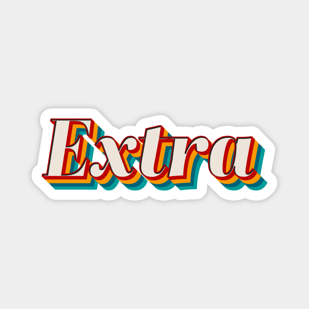 Extra Magnet by n23tees