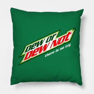 Dew Or Dew Not Pillow