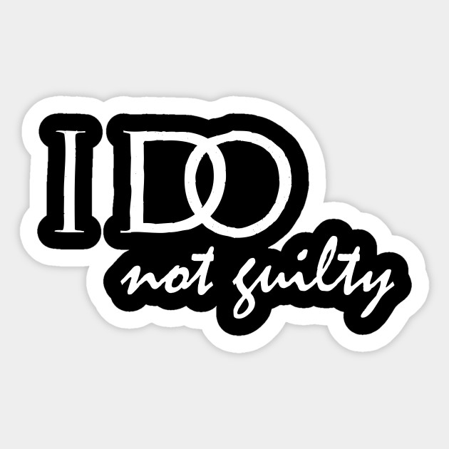 I Do Not Guilty Wedding Sticker Teepublic