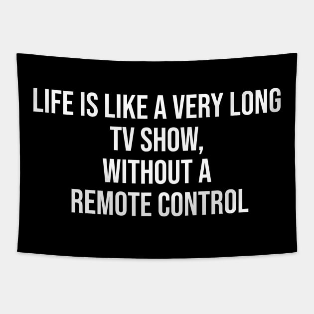 LIFE IS LIKE A TV SHOW Tapestry by Wordify