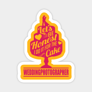 I do it for the cake weddingphotographer Magnet