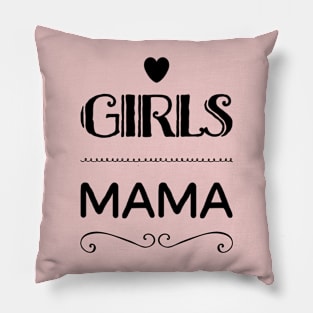 girls mama, mother of daughters, daughters graphic slogan Pillow