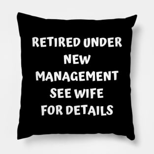 Retired Under New Management See Wife For Detail Pillow