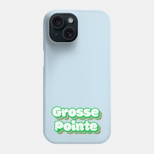 Grosse Pointe Phone Case