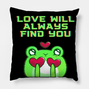 Love Will Always Find You Pillow