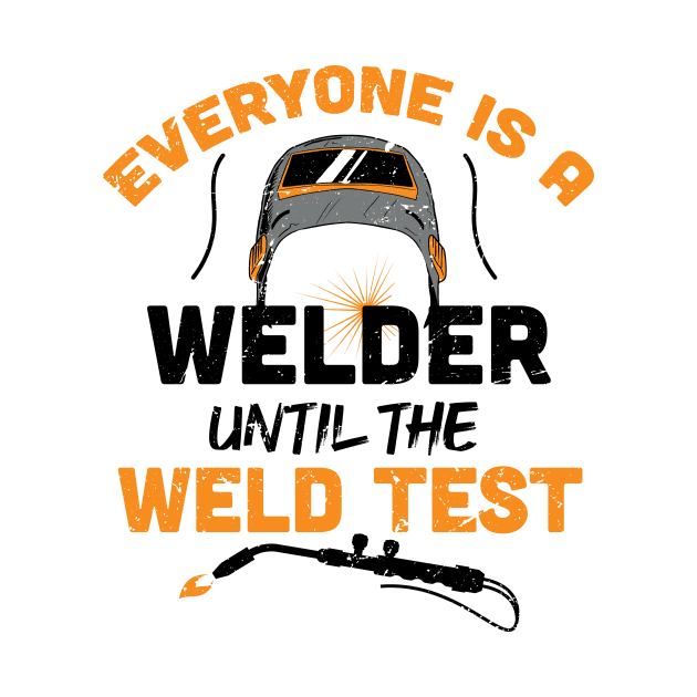 Everyone is a welder until the weld test / Funny Welder present / Welder gift idea / husband metal worker by Anodyle