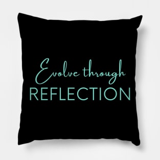 Evolve through reflection, Self Reflection, Process Reflection. Pillow