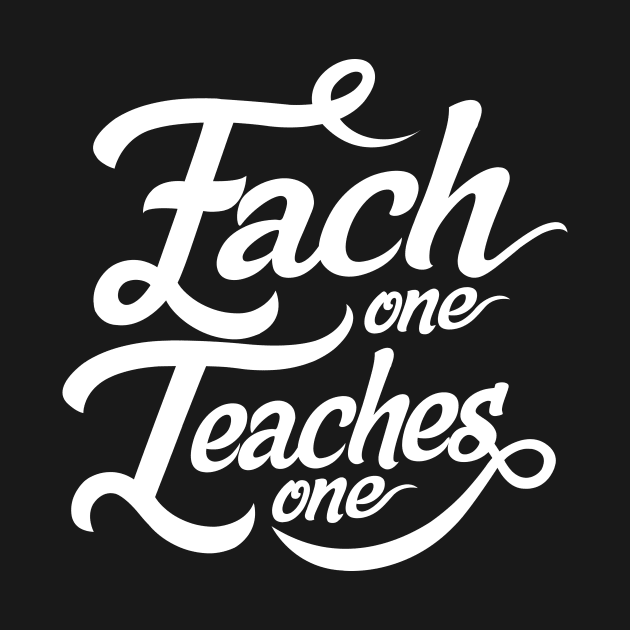 'Each One Teaches One' Education Shirt by ourwackyhome