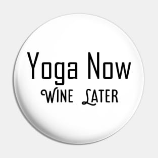 Yoga Now Wine Later Pin