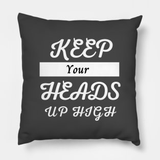 Keep your heads up high, motivational design for merch, minimalist design Pillow