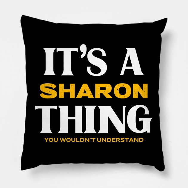 It's a Sharon Thing You Wouldn't Understand Pillow by Insert Name Here