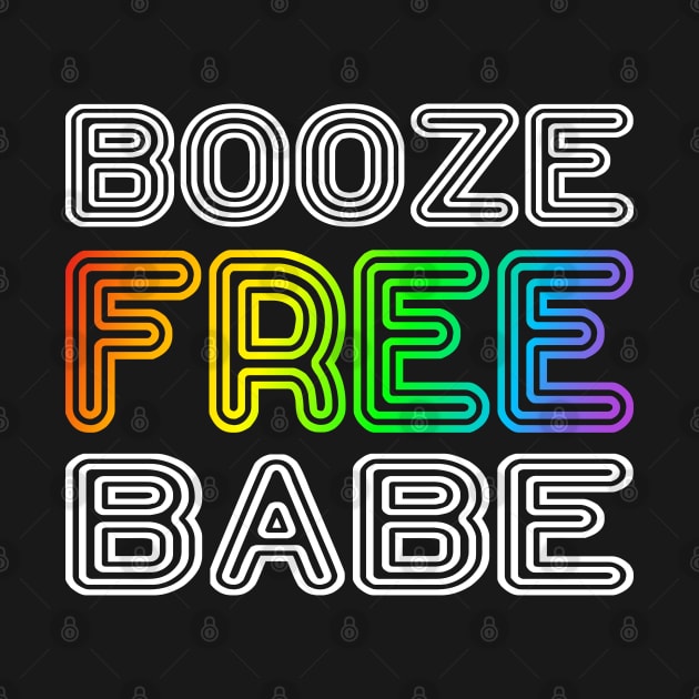 Booze Free Babe by FrootcakeDesigns