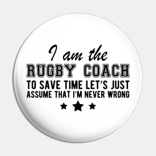 Rugby Coach - I'm never wrong Pin