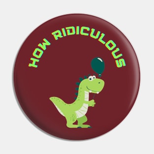 How Ridiculous T-Rex Pin