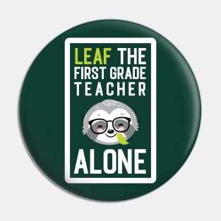 Funny First Grade Teacher Pun - Leaf me Alone - Gifts for First Grade Teachers Pin