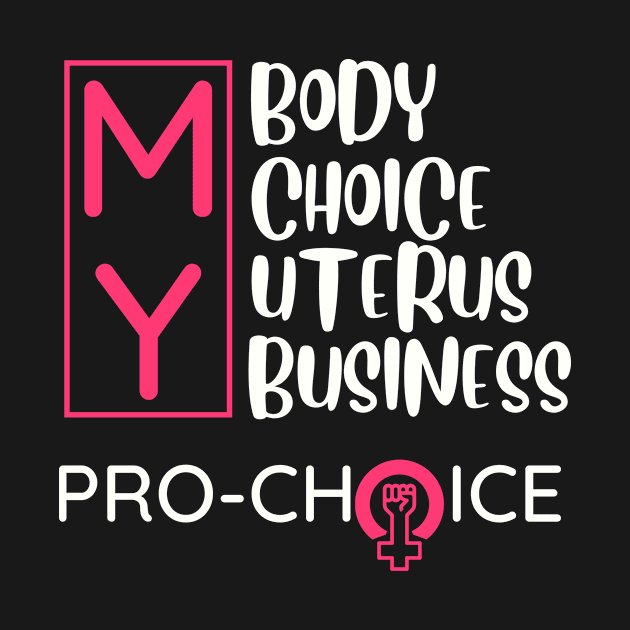 Minimal Pro Choice My Body My Choice My Uterus My Business by GROOVYUnit