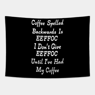 Coffee Spelled Backwards Is eeffoc Tapestry