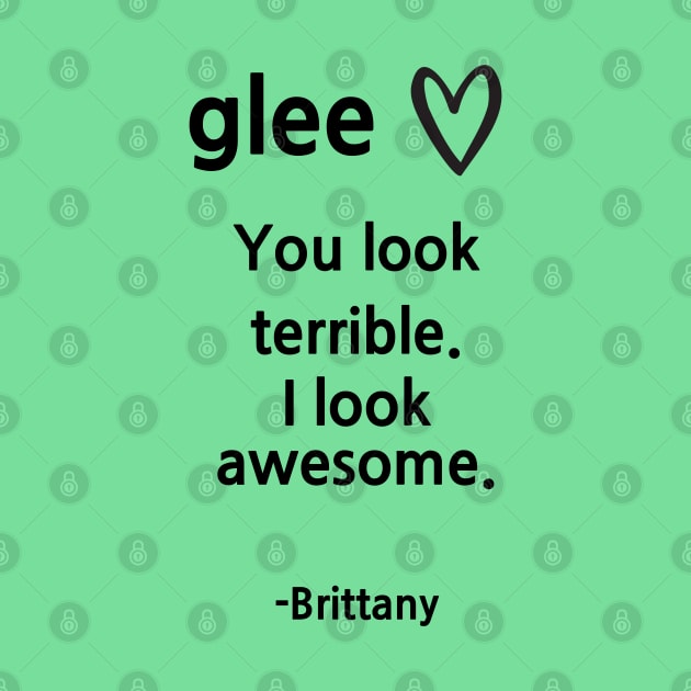 Glee/Brittany/I look awesome by Said with wit