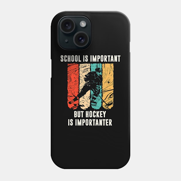 school is important but hockey is importanter Phone Case by sopiansentor8