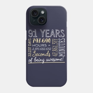 91st Birthday Gifts - 91 Years of being Awesome in Hours & Seconds Phone Case